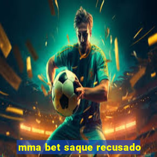 mma bet saque recusado